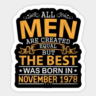 All Men Are Created Equal But The Best Was Born In November 1978 Happy Birthday To Me Papa Dad Son Sticker